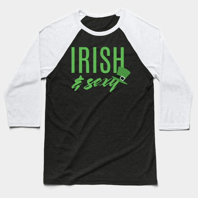 Irish and sexy Guy Saint Patricks Day Celebration Baseball T-Shirt by creative